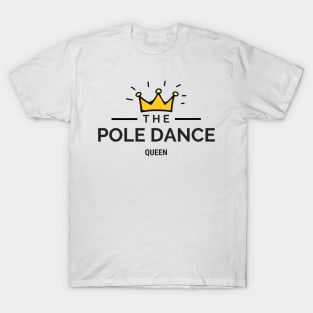 The Pole Dance Queen  - Pole Dance Design T-Shirt